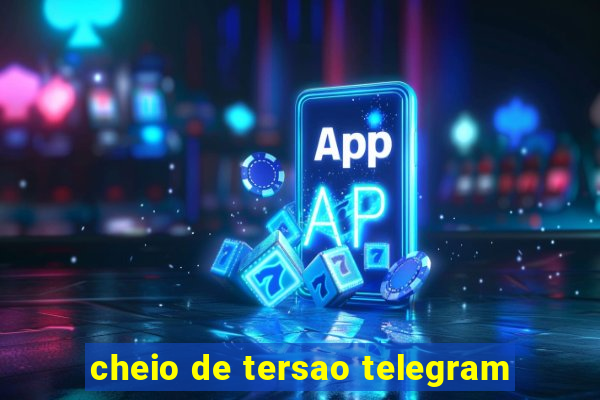 cheio de tersao telegram